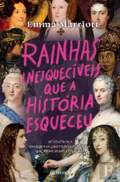 Rainhas Inesquecíveis Que A História Esqueceu