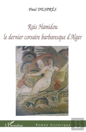 Rais Hamidou, Le Dernier Corsaire Barbaresque D'Alger