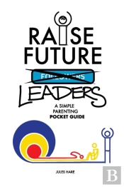 Raise Future Leaders: A Simple Parenting