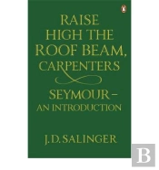 Raise High The Roof Beam, Carpenters; Seymour - An Introduction