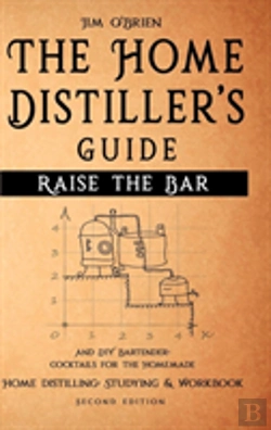 Bertrand.pt - Raise The Bar - The Home Distiller S Guide