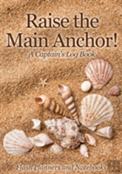 Bertrand.pt - Raise The Main Anchor! A Captain'S Log Book