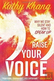 Raise Your Voice Â€“ Why We Stay Silent And How To Speak Up