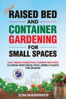 Raised Bed And Container Gardening For Small Spaces