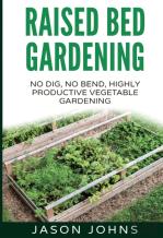 Raised Bed Gardening - A Guide To Growin