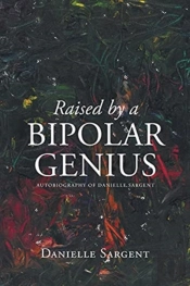Raised By A Bipolar Genius