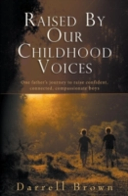 Bertrand.pt - Raised By Our Childhood Voices: One Father'S Journey To Raise Confident, Connected, Compassionate Boys