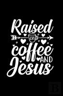 Raised On Coffee And Jesus