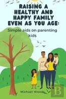 Raising A Healthy And Happy Family Even As You Age