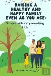 Raising A Healthy And Happy Family Even As You Age