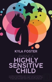 Raising  A Highly Sensitive Child: A Com