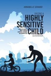 Raising A Highly Sensitive Child Guidebo