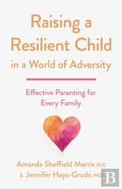 Raising A Resilient Child In A World Of Adversity