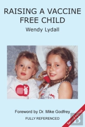 Raising A Vaccine Free Child Second Edition