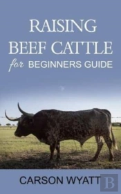 Raising Beef Cattle For Beginner'S Guide
