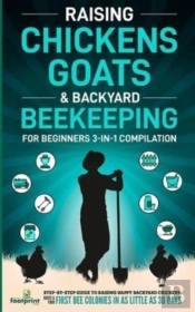 Raising Chickens, Goats & Backyard Beekeeping For Beginners