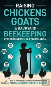 Raising Chickens, Goats & Backyard Beekeeping For Beginners