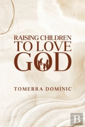 Raising Children To Love God