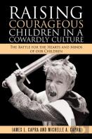 Raising Courageous Children In A Cowardly Culture