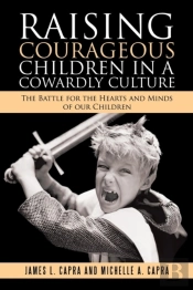 Raising Courageous Children In A Cowardly Culture