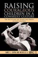 Raising Courageous Children In A Cowardly Culture