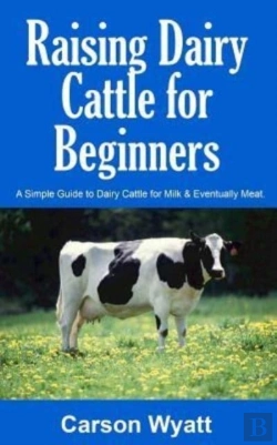 Bertrand.pt - Raising Dairy Cattle For Beginners: A Si