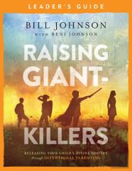 Raising Giantâ€“Killers Leader`S Guide Â€“ Releasing Your Child`S Divine Destiny Through Intentional Parenting