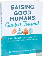 Raising Good Humans Guided Journal