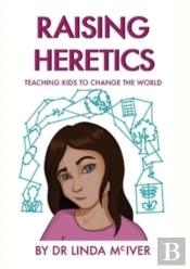 Raising Heretics: Teaching Kids To Chang