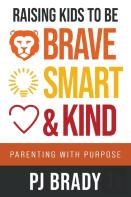Raising Kids To Be Brave, Smart, And Kind