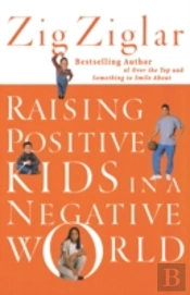 Raising Positive Kids In A Negative World