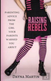 Raising Rebels: Parenting Advice From Th