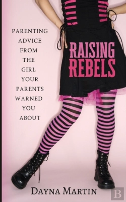 Bertrand.pt - Raising Rebels: Parenting Advice From Th