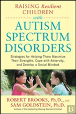 Bertrand.pt - Raising Resilient Children With Autism Spectrum Disorders: Strategies For Maximizing Their Strengths, Coping With Adversity, And Developing A Social Mindset