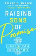Raising Sons Of Promise Â€“ A Guide For Single Mothers Of Boys