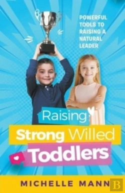 Bertrand.pt - Raising Strong-Willed Toddlers; Powerful Tools For Raising A Natural Born Leader