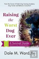 Raising The Worst Dog Ever
