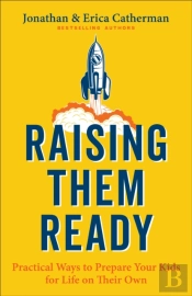 Raising Them Ready Â€“ Practical Ways To Prepare Your Kids For Life On Their Own