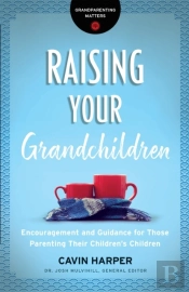 Raising Your Grandchildren (Grandparenting Matters)
