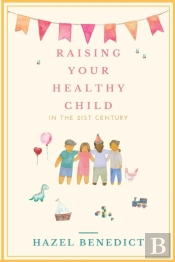 Raising Your Healthy Child: In The 21st