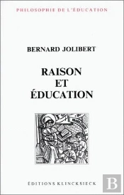 Raison Et Éducation : L'Idée De Raison Dans L'Histoire De La Pensée Éducative