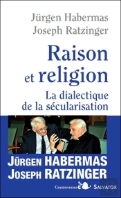 Raison Et Religion ; Dialectique De La Sécularisation
