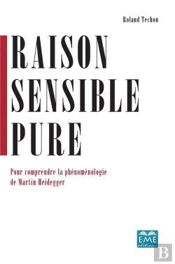 Bertrand.pt - Raison Sensible Pure ; Pour Comprendre La Phénoménologie De Martin Heidegger