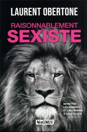Raisonnablement Sexiste - Comment Reconcilier Les Hommes Et Les Femmes