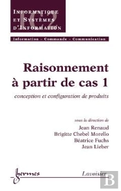 Raisonnement À Partir De Cas T.1 ; Traite Ic2 Serie Informatique Et Si