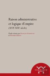 Raisons Administratives Et Logiques D'Empire (Xvie-Xixe Siècle)