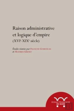 Bertrand.pt - Raisons Administratives Et Logiques D'Empire (Xvie-Xixe Siècle)