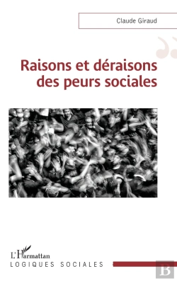 Bertrand.pt - Raisons Et Déraisons Des Peurs Sociales