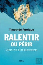 Ralentir Ou Périr : L'Économie De La Décroissance