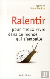 Ralentir Pour Mieux Vivre Dans Ce Monde Qui S'Emballe